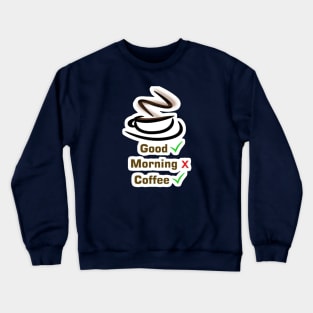 Good morning Coffe Crewneck Sweatshirt